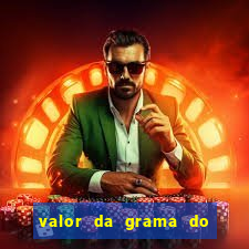 valor da grama do ouro em porto alegre